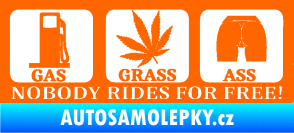 Samolepka Nobody rides for free! 002 Gas Grass Or Ass Fluorescentní oranžová