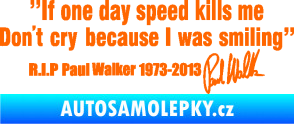 Samolepka Paul Walker 006 citát s podpisem Fluorescentní oranžová