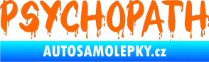 Samolepka Psychopath 002 Fluorescentní oranžová