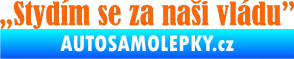 Samolepka Stydím se za naši vládu 003 Fluorescentní oranžová