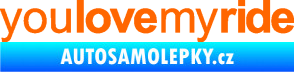 Samolepka You love my ride nápis Fluorescentní oranžová