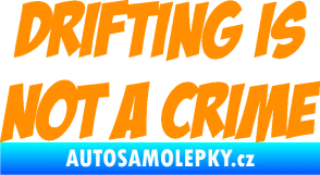 Samolepka Drifting is not a crime 001 nápis oranžová
