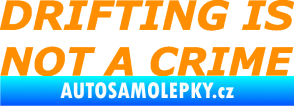 Samolepka Drifting is not a crime 002 nápis oranžová