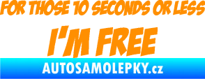 Samolepka For those 10 seconds or less I´m free nápis oranžová