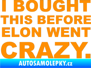 Samolepka I Bought This Before Elon Went Crazy 001 oranžová