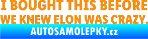 Samolepka I Bought This Before We Knew Elon Was Crazy  oranžová