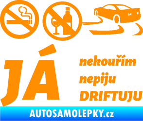 Samolepka Já nekouřím nepiju DRIFTUJU nápis oranžová