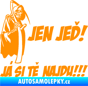 Samolepka Jen jeď! Já si tě najdu! levá nápis smrtka s kosou oranžová