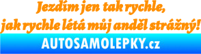 Samolepka Jezdím jen tak rychle, jak rychle létá můj anděl strážný oranžová