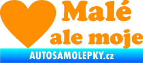 Samolepka Malé, ale moje nápis se srdcem oranžová