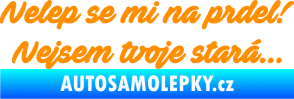 Samolepka Nelep se mi na prdel! Nejsem tvoje stará 001 nápis oranžová