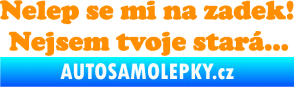 Samolepka Nelep se mi na zadek, nejsem tvoje stará 002 nápis oranžová
