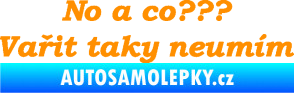 Samolepka No a co? Vařit taky neumím oranžová