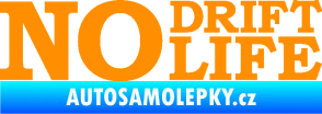 Samolepka No drift no life nápis oranžová