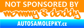 Samolepka Not sponsored by mommy a daddy nápis oranžová