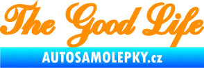Samolepka The Good Life nápis oranžová