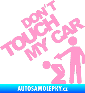 Samolepka Dont touch my car 005 světle růžová