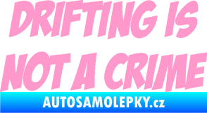 Samolepka Drifting is not a crime 001 nápis světle růžová