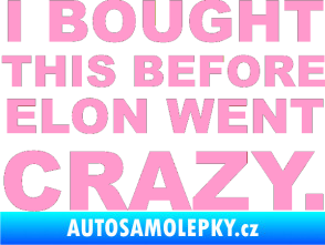 Samolepka I Bought This Before Elon Went Crazy 001 světle růžová