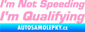 Samolepka I´m not speeding, i´m qualifying  002 nápis světle růžová