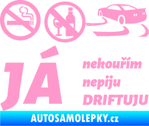 Samolepka Já nekouřím nepiju DRIFTUJU nápis světle růžová