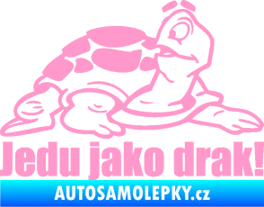 Samolepka Jedu jako drak! 001 pravá nápis se želvou světle růžová