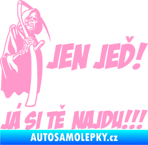 Samolepka Jen jeď! Já si tě najdu! levá nápis smrtka s kosou světle růžová