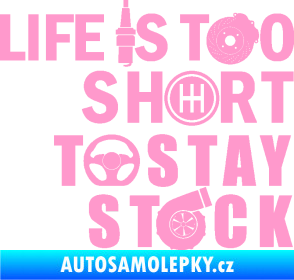 Samolepka Life is too short to stay stock světle růžová