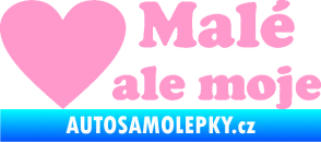 Samolepka Malé, ale moje nápis se srdcem světle růžová