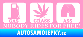 Samolepka Nobody rides for free! 002 Gas Grass Or Ass světle růžová