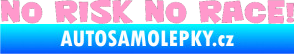 Samolepka No risk no race 001 světle růžová