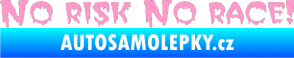 Samolepka No risk no race 002 světle růžová