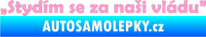 Samolepka Stydím se za naši vládu 002 světle růžová