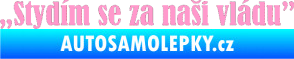 Samolepka Stydím se za naši vládu 003 světle růžová