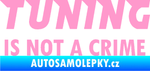 Samolepka Tuning is not a crime 001 nápis světle růžová
