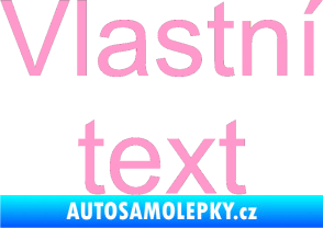 Samolepka Vlastní text - Arial světle růžová