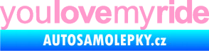 Samolepka You love my ride nápis světle růžová