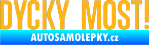 Samolepka Dycky Most! nápis v řádce světle oranžová
