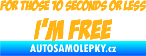 Samolepka For those 10 seconds or less I´m free nápis světle oranžová