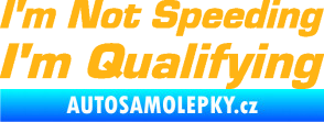 Samolepka I´m not speeding, i´m qualifying  002 nápis světle oranžová