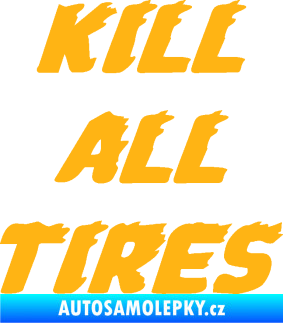 Samolepka Kill all tires světle oranžová