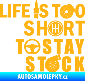 Samolepka Life is too short to stay stock světle oranžová