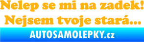 Samolepka Nelep se mi na zadek, nejsem tvoje stará 002 nápis světle oranžová