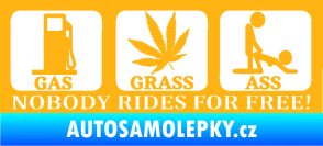 Samolepka Nobody rides for free! 001 Gas Grass Or Ass světle oranžová