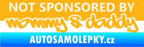 Samolepka Not sponsored by mommy a daddy nápis světle oranžová