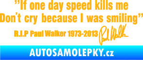Samolepka Paul Walker 006 citát s podpisem světle oranžová