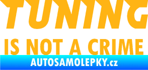 Samolepka Tuning is not a crime 001 nápis světle oranžová