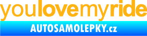 Samolepka You love my ride nápis světle oranžová