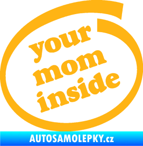 Samolepka Your mom inside nápis tvoje máma světle oranžová
