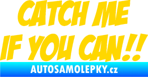 Samolepka Catch me if you can jasně žlutá